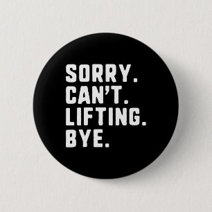 Sorry Can't Lifting Bye Weightlifting Wight Lifter 6 Cm Round Badge