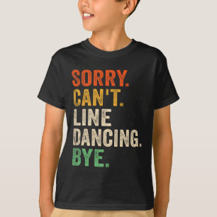 Sorry Can't Line Dancing Bye Funny Line Dancing T-Shirt