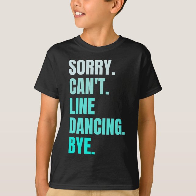Sorry Can't Line Dancing Bye Retro Funny Dancer Da T-Shirt (Front)
