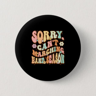 Sorry Cant Marching Band Season Music Teacher Groo 6 Cm Round Badge
