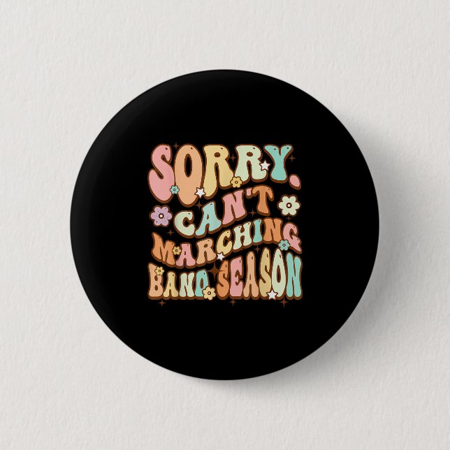 Sorry Cant Marching Band Season Music Teacher Groo 6 Cm Round Badge (Front)