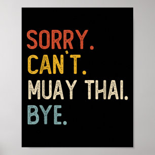 Sorry Can't Muay Thai Bye Shirts Funny Muay Thai L Poster