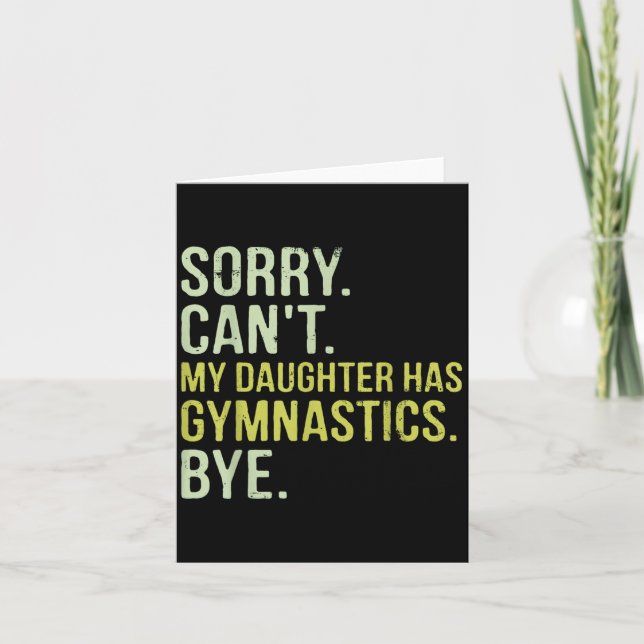 Sorry Can't My Daughter Has Gymnastics Bye Funny M Card (Front)