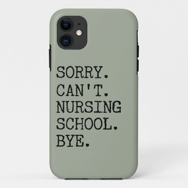 Sorry Can't Nursing School Bye Funny Student Nurse Case-Mate iPhone Case (Back)