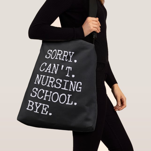 Sorry Can't Nursing School Bye Funny Student Nurse Crossbody Bag (Close Up)