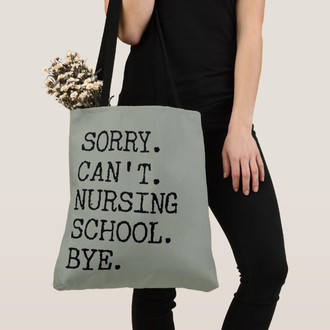 Sorry Can't Nursing School Bye Funny Student Nurse Tote Bag (Close Up)