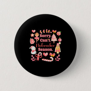 Sorry Can't Nutcracker Season Christmas Ballet Nk  6 Cm Round Badge