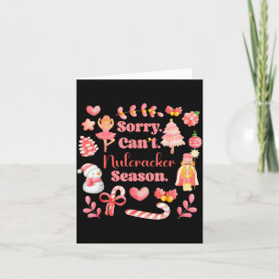 Sorry Can't Nutcracker Season Christmas Ballet Nk  Card