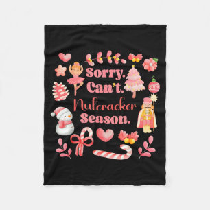 Sorry Can't Nutcracker Season Christmas Ballet Nk  Fleece Blanket