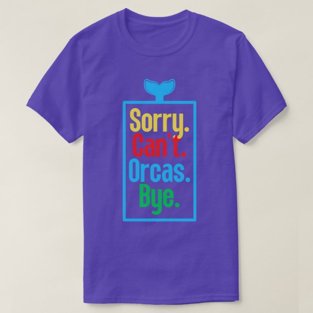Sorry Cant Orcas Bye 35 T-Shirt (Design Front)