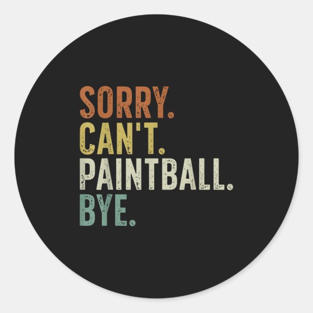 Sorry Can't Paintball Bye  Classic Round Sticker (Front)