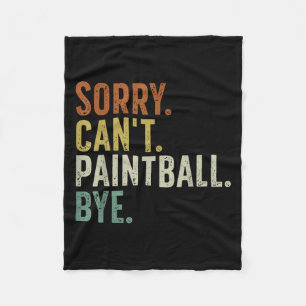 Sorry Can't Paintball Bye Fleece Blanket