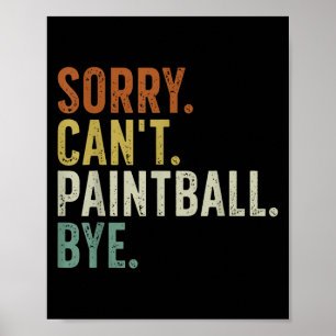 Sorry Can't Paintball Bye Poster
