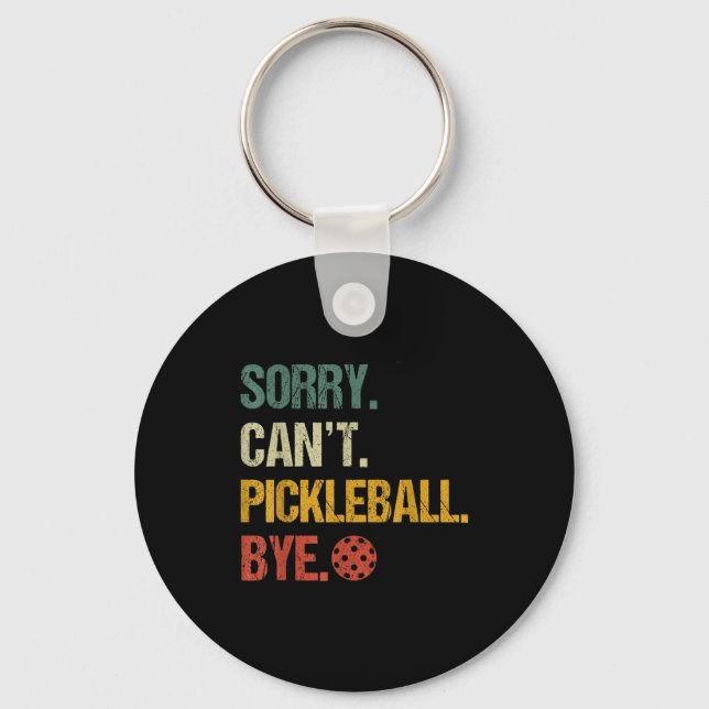 Sorry can't pickleball bye pickleball player pickl key ring (Front)