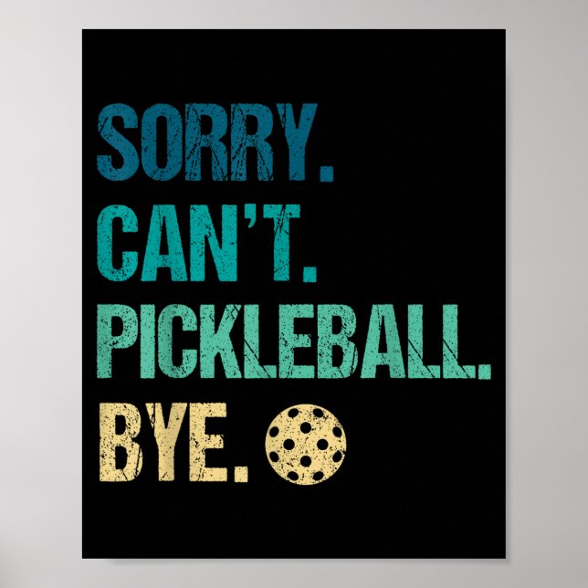 Sorry can't pickleball bye pickleball player pickl poster (Front)