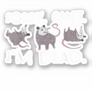 Sorry Can't Possum Dead Funny Opossum Fake Death T