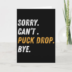 Sorry Can't Puck Drop Bye Hockey _1  Card