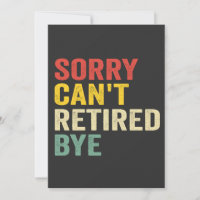 Sorry Can't Retired Bye Funny Retro Retirement Dad
