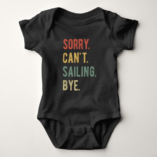 Sorry Can't Sailing Bye II Baby Bodysuit (Front)