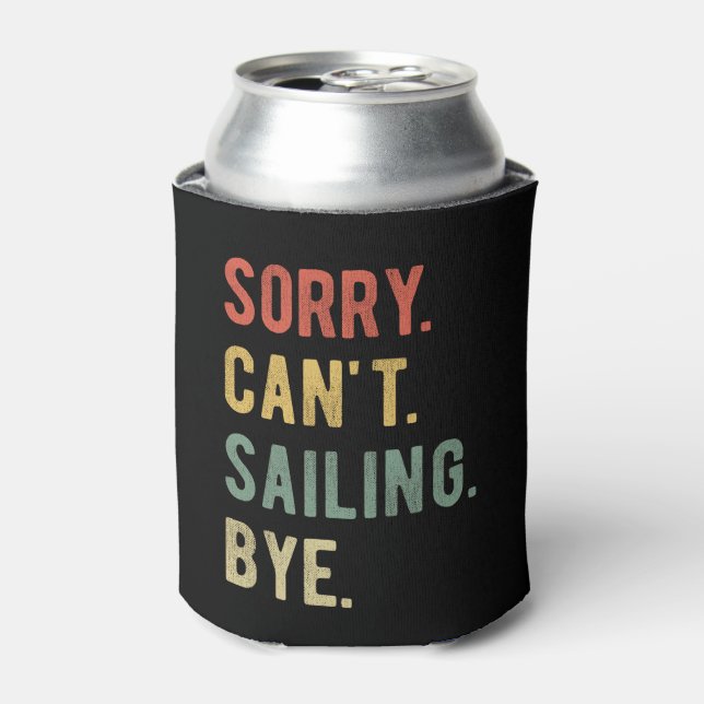 Sorry Can't Sailing Bye II Can Cooler (Can Front)