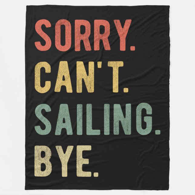 Sorry Can't Sailing Bye II Fleece Blanket (Front)