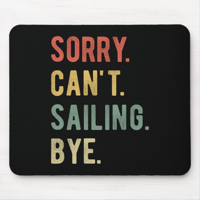 Sorry Can't Sailing Bye II Mouse Pad (Front)