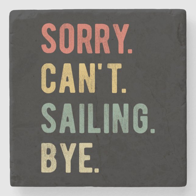Sorry Can't Sailing Bye II Stone Coaster (Front)