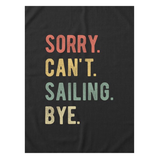 Sorry Can't Sailing Bye II Tablecloth (Front)