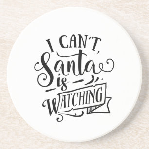 Sorry Can't Santa Is Watching Funny Christmas Coaster