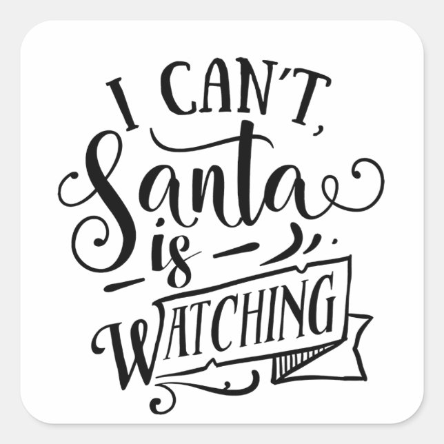 Sorry Can't Santa Is Watching Funny Christmas  Square Sticker (Front)