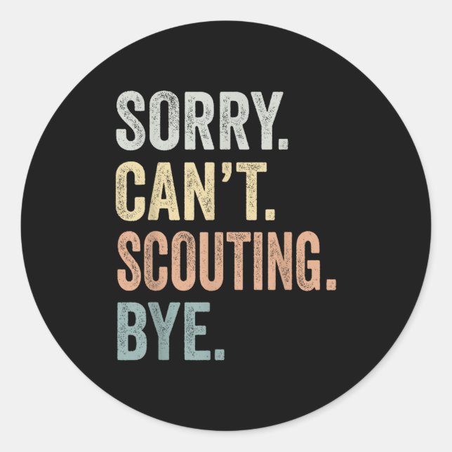 Sorry Can't Scouting Bye Funny Scouting Lovers  Classic Round Sticker (Front)