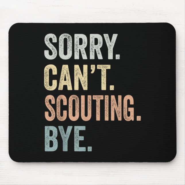 Sorry Can't Scouting Bye Funny Scouting Lovers  Mouse Pad (Front)