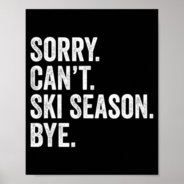 Sorry can't ski season bye funny skiing winter poster (Front)