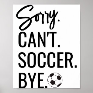 Sorry Cant Soccer Bye Custom Jersey Number Name T Poster