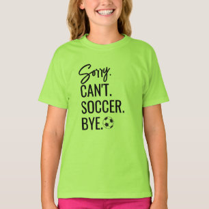 Sorry Can't Soccer Bye Custom Jersey Number Name T-Shirt