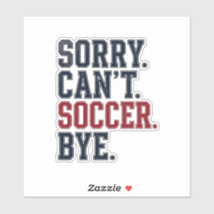 Sorry Cant Soccer Bye Vintage