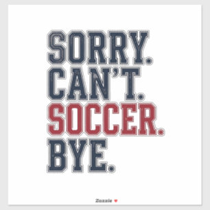 Sorry Cant Soccer Bye Vintage