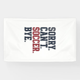 Sorry Cant Soccer Bye Vintage Banner