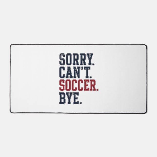 Sorry Cant Soccer Bye Vintage Desk Mat (Front)