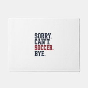 Sorry Cant Soccer Bye Vintage Doormat