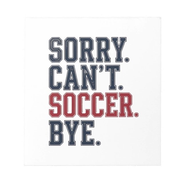 Sorry Cant Soccer Bye Vintage Notepad (Front)