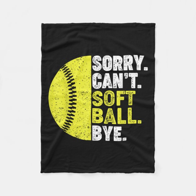 Sorry Can't Softball Bye Adult Humor Saying Girls  Fleece Blanket (Front)