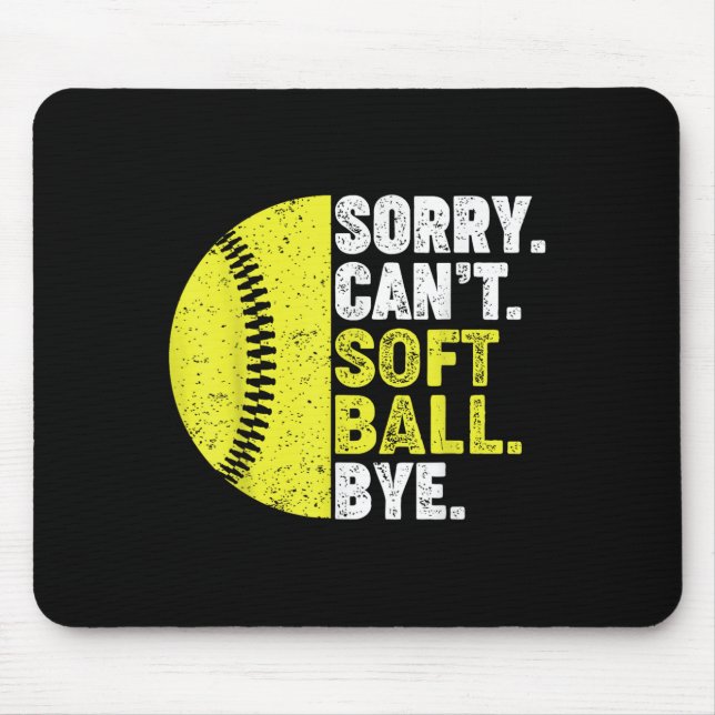 Sorry Can't Softball Bye Adult Humor Saying Girls  Mouse Pad (Front)