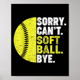 Sorry Can't Softball Bye Adult Humor Saying Girls  Poster