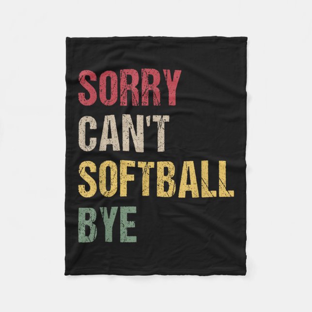 Sorry Can't Softball Bye  Fleece Blanket (Front)