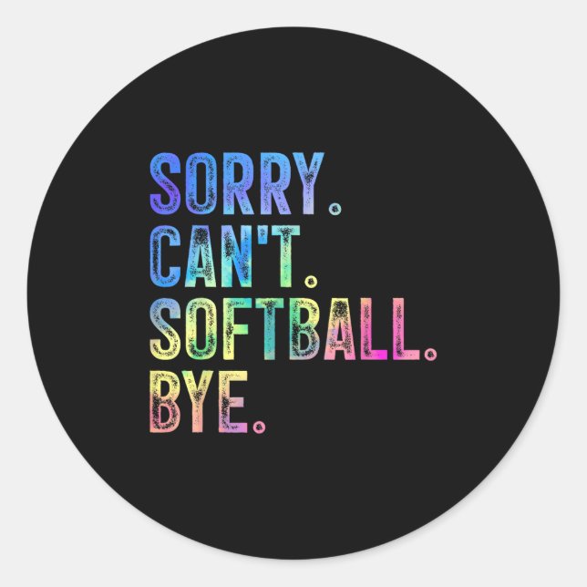 Sorry Can't Softball Bye Funny Softball Lover  Classic Round Sticker (Front)