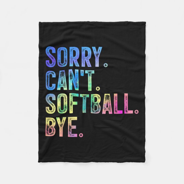 Sorry Can't Softball Bye Funny Softball Lover  Fleece Blanket (Front)