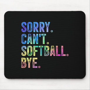 Sorry Can't Softball Bye Funny Softball Lover  Mouse Pad