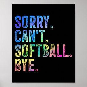 Sorry Can't Softball Bye Funny Softball Lover  Poster