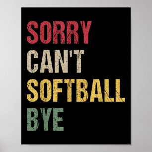 Sorry Can't Softball Bye  Poster